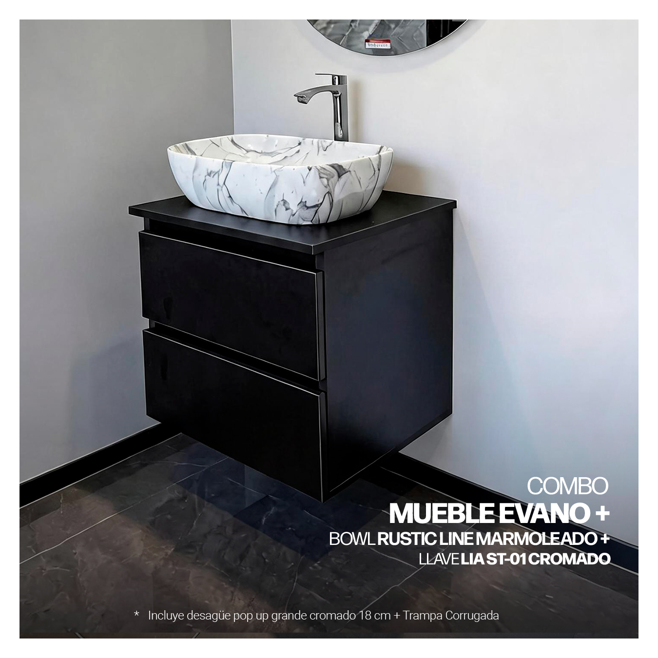 COMBO MUEBLE EVANO + BOWL RUSTIC LINE MARMOLEADO + LLAVE LIA ST-01 CROMADO + DESAGUE POP UP GRANDE CROMADO S/REBOSE + TRAMPA CORRUGADA UNIVERSAL PVC STONE (OFERTA) - Imagen 2